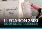 ¡LLEGARON 2500 DOSIS DE ASTRAZENECA!