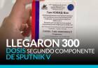 LLEGARON 300 DOSIS SEGUNDO COMPONENTE DE SPUTNIK V! 