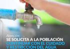 ATENCIÓN: SE SOLICITA A LA POBLACIÓN CONTINUAR CON EL CUIDADO Y RESTRICCIÓN DE AGUA
