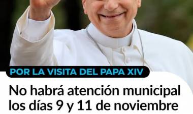 Por la visita del Papa León XIV, no habrá atención municipal los días 9 y 11 de Noviembre