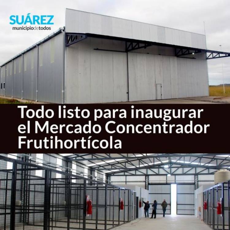 Todo listo para inaugurar el Mercado Concentrador Frutihortícola de Coronel Suárez